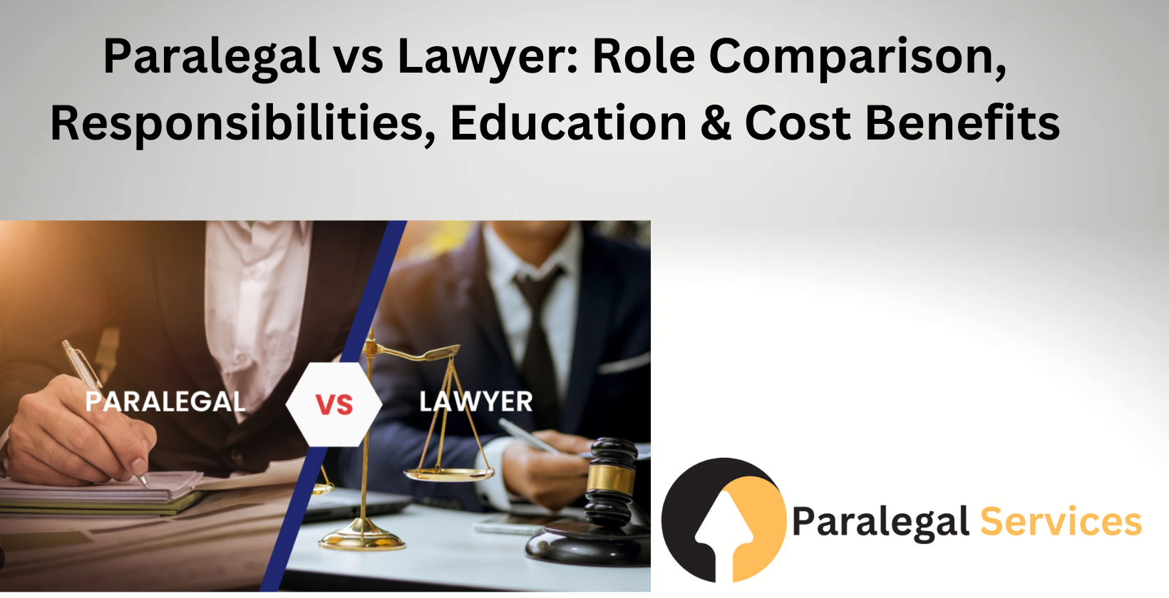 Paralegal and lawyer roles compared: duties, education, and costs